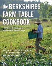 The Berkshires Farm Table Cookbook – 125 Homegrown Recipes from the Hills of New England