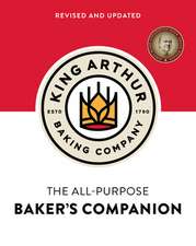 The King Arthur Baking Company′s All–Purpose Baker′s Companion (Revised and Updated)