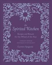 The Spirited Kitchen – Recipes and Rituals for the Wheel of the Year