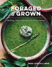 Foraged & Grown – Healing, Magical Recipes for Every Season