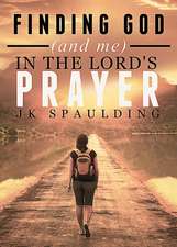 Finding God (and Me) in the Lord's Prayer