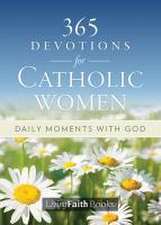 365 Devotions for Catholic Women: Daily Moments with God