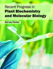 Recent Progress in Plant Biochemistry and Molecular Biology