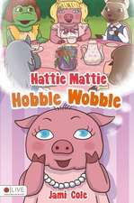 Hattie Mattie Hobble Wobble