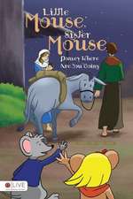 Little Mouse, Sister Mouse: Donkey Where Are You Going