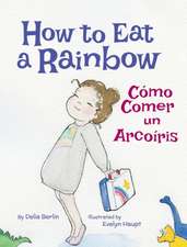 How to Eat a Rainbow / Cómo Comer un Arcoíris