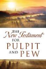 The New Testament For Pulpit and Pew