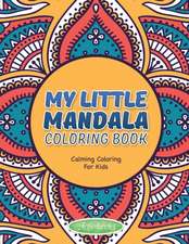 My Little Mandala Coloring Book - Calming Coloring For Kids