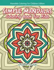 Simple Mandalas Coloring Book For Kids - Mandala Coloring For Children Edition