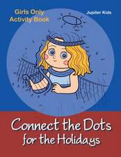 Connect the Dots for the Holidays Girls Only Activity Book