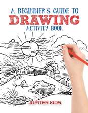 A Beginner's Guide to Drawing Activity Book