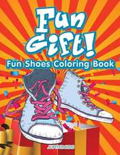 Fun Gift! Fun Shoes Coloring Book