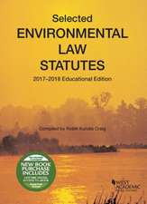 Selected Environmental Law Statutes, 2017-2018 Educational Edition