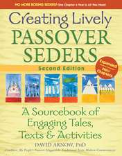 Creating Lively Passover Seders 2/E: A Sourcebook of Engaging Tales, Texts & Activities