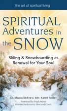 Spiritual Adventures in the Snow: Skiing & Snowboarding as Renewal for Your Soul