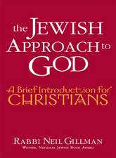 The Jewish Approach to God: A Brief Introduction for Christians