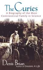 The Curies: A Biography of the Most Controversial Family in Science