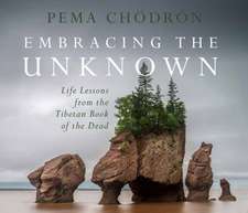 Chodron, P: Embracing the Unknown