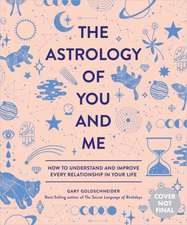 The Astrology of You and Me