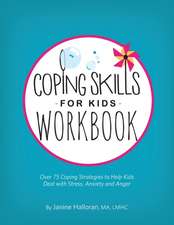 Coping Skills for Kids Workbook: Over 75 Coping Strategies to Help Kids Deal with Stress, Anxiety and Anger 