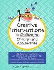 Creative Interventions for Challenging Children & Adolescents