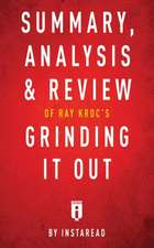 Summary, Analysis & Review of Ray Kroc's Grinding It Out with Robert Anderson by Instaread