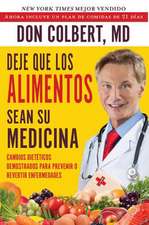 Deje Que Los Alimentos Sean Su Medicina: Cambios Dieteticos Demostrados Para Prevenir O Revertir Enfermedades