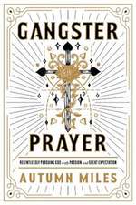 Gangster Prayer: Praying to a God Whose Answer Is Yes More Than It Is No