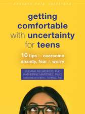 Getting Comfortable with Uncertainty for Teens