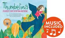 Thumbelina: A Favorite Story in Rhythm and Rhyme