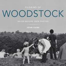 Pilgrims of Woodstock – Never–Before–Seen Photos