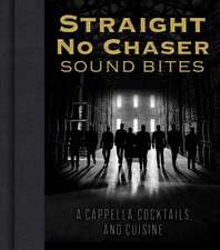 Straight No Chaser Sound Bites – A Cappella, Cocktails, and Cuisine