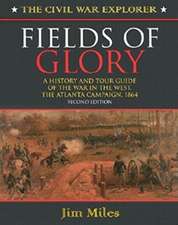 Fields of Glory: A History and Tour Guide of the War in the West, the Atlanta Campaign, 1864