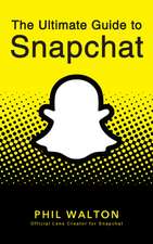 The Ultimate Guide to Snapchat