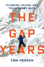 The Gap Years: Climbing, Skiing, and the Journey Back