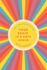 Your Brain Is a Safe Space