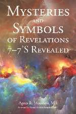 Mysteries and Symbols of Revelations 7-7'S Revealed