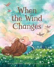 When The Wind Changes: A Picture Book About Change, Resilience, and Big Feelings
