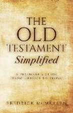 The Old Testament Simplified: A Beginner's Guide (From Genesis to Kings)