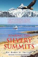 Dutton, B: Soaring the Silvery Summits
