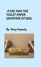 Kopecky, S: Kid And The Toilet Paper Shortage of 2020