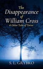 The Disappearance of William Cross and Other Tales of Terror