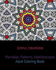 Mandalas, Patterns, Kaleidoscopes