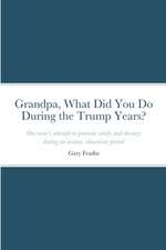 Grandpa, What Did You Do During the Trump Years?