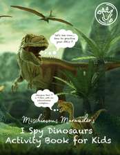 Mischievous Marauder's I Spy Dinosaurs Activity Book for Kids