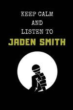 Keep Calm and Listen to Jaden Smith: Composition Note Book Journal