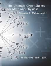 The Ultimate Cheat Sheets for Math and Physics!: Calculus 3 - Multivariable