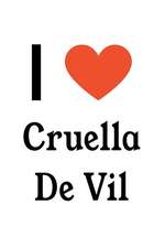 I Love Cruella de Vil: 101 Dalmations Designer Notebook