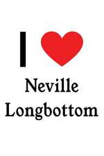 I Love Neville Longbottom: Neville Longbottom Designer Notebook