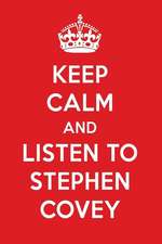 Keep Calm and Listen to Stephen Covey: Stephen Covey Designer Notebook